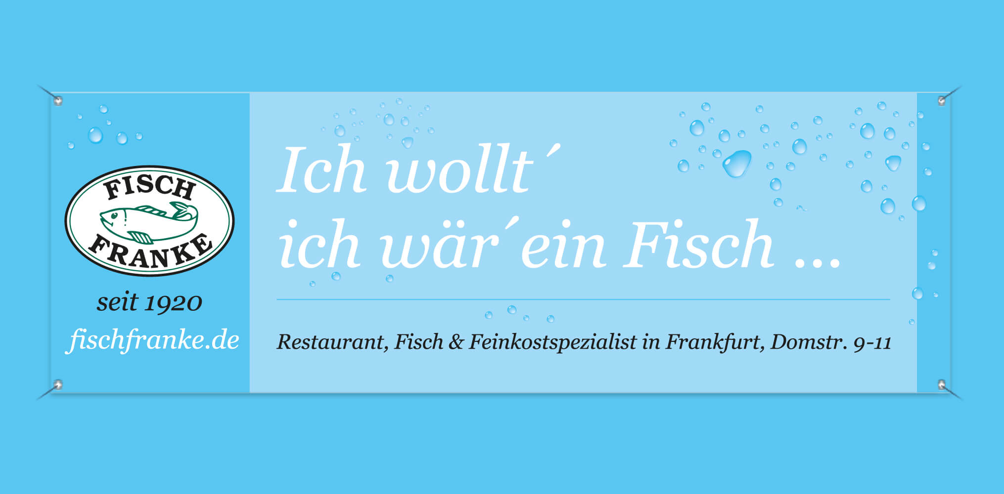 Markenkuss Referenzen: Banner für Fisch Franke Motiv: Ich wollt´ ich wär ein Fisch 